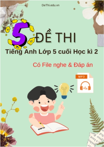 Bộ 5 Đề thi tiếng Anh Lớp 5 cuối Học kì 2 (Có File nghe + Đáp án)